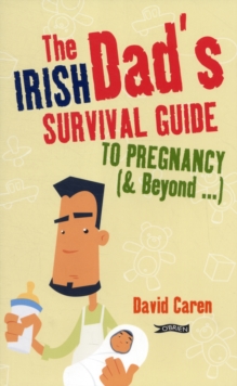 Image for The Irish Dad's Survival Guide to Pregnancy [& Beyond]