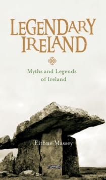 Image for Legendary Ireland: a journey through Celtic places and myths