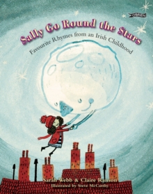 Image for Sally go round the stars  : favourite rhymes from an Irish childhood