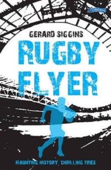 Image for Rugby flyer  : haunting history, thrilling tries