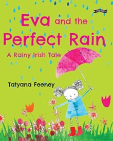 Image for Eva and the perfect rain  : a rainy Irish tale