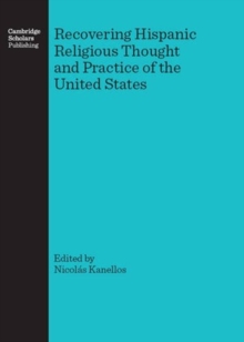 Recovering Hispanic Religious Thought and Practice of the United States