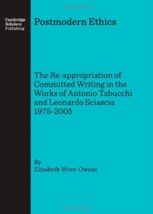 Postmodern Ethics: The Re-appropriation of Committed Writing in the Works of Antonio Tabucchi and Leonardo Sciascia 1975-2005