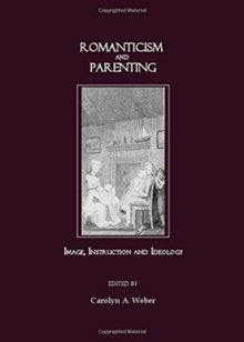 Romanticism and Parenting: Image, Instruction and Ideology