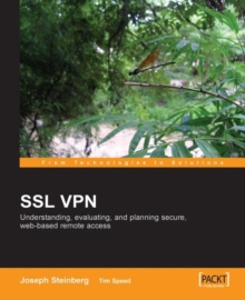 Image for SSL VPN: understanding, evaluating, and planning secure, Web-based remote access
