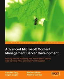 Image for Advanced Microsoft Content Management Server development: working with the publishing API, placeholders, search, web services, RSS, and SharePoint integration