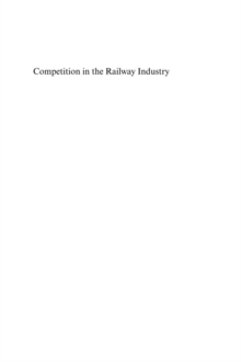 Image for Competition in the railway industry: an international comparative analysis