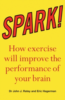 Image for Spark  : the revolutionary new science of exercise and the brain