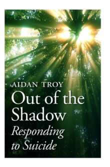 Image for Out of the shadow  : responding to suicide