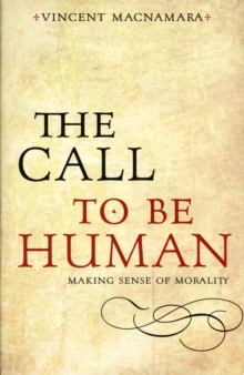 Image for The call to be human  : making sense of morality