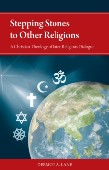 Image for Stepping Stones to Other Religions : A Christian Theology of Inter-Religious Dialogue