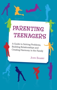 Image for Parenting Teenagers : A Guide Solving Problems, Building Relationships and Creating Harmony