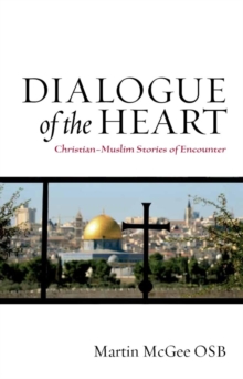 Image for Dialogue of the Heart : Christian-Muslim Stories of Encounter