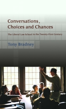 Image for Conversations, choices and chances: the liberal law school in the twenty-first century