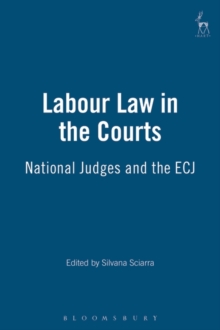 Image for Labour law in the courts: national judges and the European Court of Justice