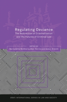Image for Regulating deviance: the redirection of criminalisation and the futures of criminal law