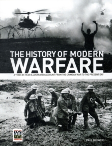 Image for The History of Modern Warfare: A Year-by-year Illustrated Account from the Crimean War to the Present Day