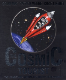 Image for The cosmic tourist  : visit the 100 most awe-inspiring destinations in the universe!