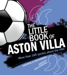 The Little Book of Aston Villa: More than 185 quotes about the Villa