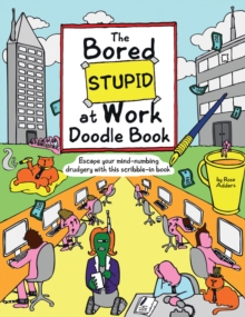 Image for The Bored Stupid At Work Doodle Book : Escape your mind-numbing drudgery with this scribble-in book