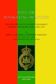 Image for WITH THE INNISKILLING DRAGOONS The Record of a Cavalry Regiment During the Boer War, 1899-1902
