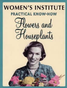 Image for WI Practical Know-How Flowers and Houseplants