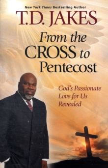 Image for From the cross to Pentecost  : God's passionate love for us revealed