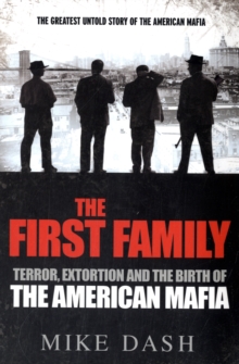 Image for The first family  : terror, extortion and the birth of the American Mafia