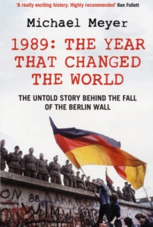 Image for The year that changed the world  : the untold story behind the fall of the Berlin Wall