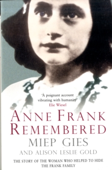 Image for Anne Frank remembered  : the story of the woman who helped to hide the Frank family