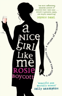 Image for A nice girl like me: a battle with addiction in a decade of decadence