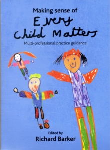 Image for Making sense of Every child matters  : multi-professional practice guidance