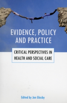 Image for Evidence, policy and practice  : critical perspectives in health and social care