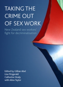 Image for Taking the crime out of sex work: New Zealand sex workers' fight for decriminalisation