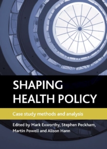 Image for Shaping health policy  : case study methods and analysis