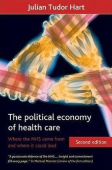 Image for The political economy of health care : Where the NHS came from and where it could lead