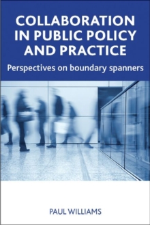 Collaboration in Public Policy and Practice: Perspectives on Boundary Spanners