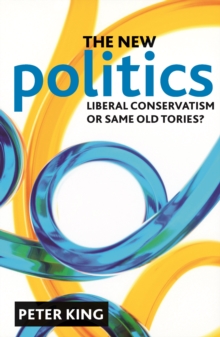 Image for The new politics: liberal conservatism or same old Tories?
