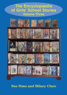 Encyclopaedia of Girls’ School Stories: Volume Three