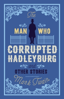Man That Corrupted Hadleyburg and Other Stories