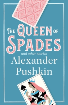 The Queen of Spades and Other Stories: Newly Translated and Annotated – A collection of 18 most enduring pieces of Pushkin’s prose fiction.