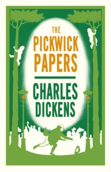 The Pickwick Papers: Annotated Edition (Alma Classics Evergreens)