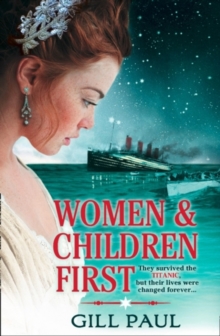 Image for Women and children first  : they survived the Titanic, but their lives were changed forever--
