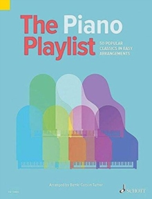 The Piano Playlist: 50 Popular Classics in Easy Arrangements