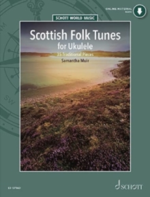 Scottish Folk Tunes for Ukulele: 35 Traditional Pieces