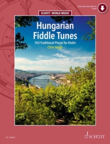 Hungarian Fiddle Tunes: 143 Traditional Pieces for Violin