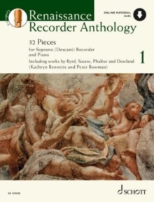 Renaissance Recorder Anthology 1: 32 Pieces for Soprano (Descant) Recorder and Piano. Vol. 1. descant recorder and piano.