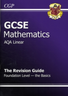 Image for GCSE Maths AQA B Revision Guide - Foundation the Basics (A*-G Resits)