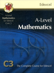 Image for A-level mathematics for Edexcel core 3 : the complete course for Edexcel C3