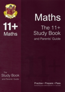 Image for The 11+ Maths Study Book and Parents' Guide (for GL & Other Test Providers) : The 11+ Study Book and Parents' Guide